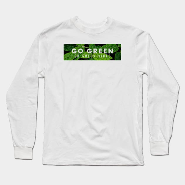 Go Green Long Sleeve T-Shirt by Family Desain